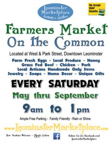 Located at West & Park Street, Downtown Leominster  Ample Free Parking * Family Friendly * Rain or Shine New Vendors Welcome - Apply Online