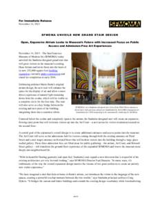 For Immediate Release November 14, 2013 SF M O MA U NV EI L S NE W GR A ND S TA IR D ES I G N Open, Expansive Atrium Looks to Museum’s Future with Increased Focus on Public Access and Admission-Free Art Experiences