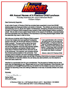 4th Annual Heroes of A Precious Child Luncheon Thursday, November 6th • Omni Interlocken Resort 11:30am-1:00pm Dear Community Supporter, In just under 6 years, A Precious Child has provided basic essentials to more tha