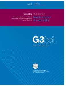 www.g3ict.org G3ict Publications & Reports Business Case White Paper Series How Economics and Market Forces Can Support e-Accessibility and the Convention on the Rights of