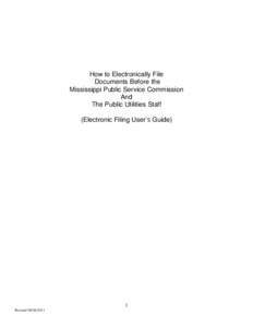 How to Electronically File Documents Before the Mississippi Public Service Commission And The Public Utilities Staff (Electronic Filing User’s Guide)