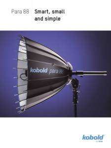 Para 88 Smart, small and simple The new Para 88 The spectacular light modifiers Para 170 FB and 220 FB are now joined by the Para 88