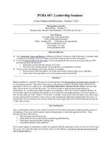 PUBA 667: Leadership Seminar Course Syllabus and Information: SummerMeeting Place and Time Meeting Place: Saunders 637 Meeting Times: Mondays and Wednesdays 5:20-9 PM, May 29-July 3 Your Professor