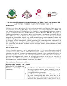 CALL FOR APPLICATIONS FOR PHD SCHOLARSHIPS ON INNOVATIONS AND MARKETS FOR LAKE VICTORIA FISHERIES: DANIDA IMLAF PROJECTBackground Sokoine University of Agriculture (SUA), in collaboration with Nelson Mandela