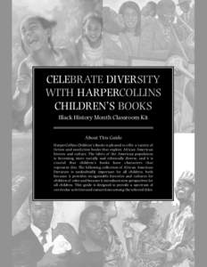 CELEBRATE DIVERSITY WITH HARPERCOLLINS CHILDREN’S BOOKS Black History Month Classroom Kit  About This Guide