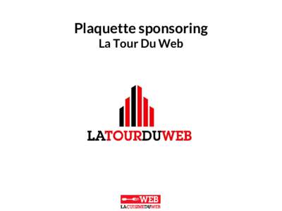 Plaquette sponsoring La Tour Du Web 22 rue du Professeur Appleton  “ Quand les acteurs du web lyonnais se regroupent