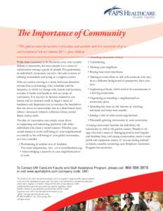 The Importance of Community ““The good we secure for ourselves is precarious and uncertain until it is secured for all of us and incorporated into our common life”— Jane Addams • Attending community events. Whi