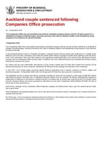 Auckland couple sentenced following Companies Office prosecution On: 1 September 2014 The Companies Office has successfully prosecuted an Auckland company director and her de facto partner for a multitude of charges incl