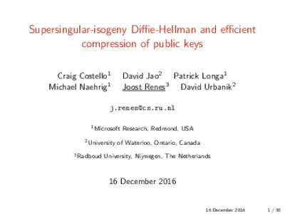 Supersingular-isogeny Diffie-Hellman and efficient compression of public keys Craig Costello1 Michael Naehrig1  David Jao2 Patrick Longa1