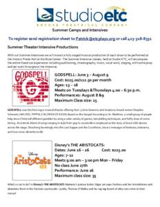 Summer Camps and Intensives To register send registration sheet to [removed] or call[removed]Summer Theater Intensive Productions With our Summer Intensives we will mount a fully staged musical production