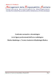 Confronto normativo e deontologico tra le figure professionali dell’area radiologica: Medico Radiologo e Tecnico Sanitario di Radiologia Medica Elaborato di Tirocinio di Ursula Matta e Riccardo Biffi