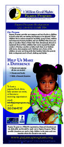 Pajama Program Headquarters71-MY PJS) Our Purpose Pajama Program provides new pajamas and new books to children in need, many who are waiting and hoping to be adopted. These