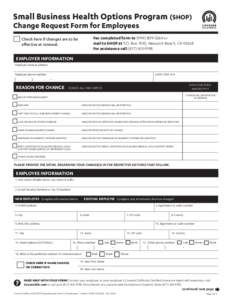 Small Business Health Options Program (SHOP) Change Request Form for Employees Fax completed form to[removed]or mail to SHOP at P.O. Box 7010, Newport Beach, CA[removed]For assistance call[removed]