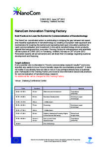 COMS 2012; June 24th 2012 Tønsberg, Vestfold, Norway NanoCom Innovation Training Factory Best Practices to Lower the Barriers for Commercialisation of Nanotechnology The NanoCom coordinated action is contributing to bri