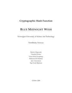 Cryptographic Hash Function  B LUE M IDNIGHT W ISH Norwegian University of Science and Technology  Trondheim, Norway