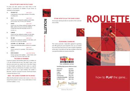 ROULETTE BETS AND PAYOUT ODDS To place your bets, position your chips clearly on the number or combination of numbers of your choice, as indicated on the diagram. A.