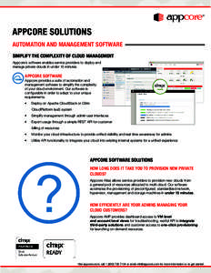 Appcore SOLUTIONS AUTOMATION AND MANAGEMENT SOFTWARE Simplify the COMPLEXITY OF Cloud MANAGEMENT Appcore’s software enables service providers to deploy and manage private clouds in under 15 minutes.