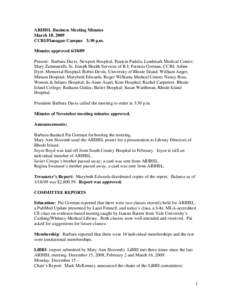 ARIHSL Business Meeting Minutes March 18, 2009 CCRI/Flanagan Campus 3:30 p.m. Minutes approved[removed]Present: Barbara Davis, Newport Hospital; Patricia Padula, Landmark Medical Center; Mary Zammarelli, St. Joseph Healt