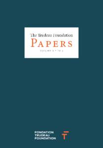 The Trudeau Foundation  Papers volu m e v • 2 013  The Pierre Elliott Trudeau Foundation, an independent and non-partisan