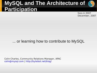 MySQL and The Architecture of Participation foss.in 2007 December, 2007