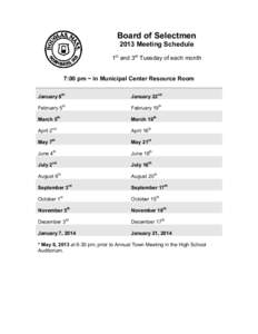 Board of Selectmen 2013 Meeting Schedule 1st and 3rd Tuesday of each month 7:00 pm ~ in Municipal Center Resource Room January 8th