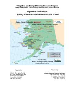 Village End Use Energy Efficiency Measures Program AEA Grant # Administered by Alaska Building Science Network Nightmute Final Report Lighting & Weatherization Measures 2008 – 2009