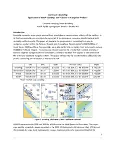 Journey	
  of	
  a	
  Sounding:	
   Application	
  of	
  NOAA	
  Soundings	
  and	
  Features	
  to	
  Navigation	
  Products	
   	
   Crescent	
  Moegling,	
  Peter	
  Holmberg	
   NOAA,	
  Pacific	
 