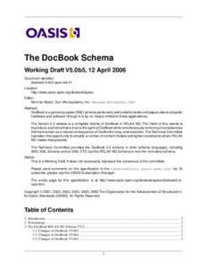 The DocBook Schema Working Draft V5.0b5, 12 April 2006 Document identifier: docbook-5.0b5-spec-wd-01 Location: http://www.oasis-open.org/docbook/specs