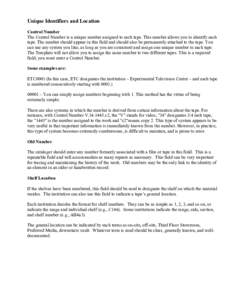 Unique Identifiers and Location Control Number The Control Number is a unique number assigned to each tape. This number allows you to identify each tape. The number should appear in this field and should also be permanen