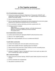 In This Together worksheet Checklist and timeline for business owners/operators 12 to 18 months before construction  □ Conduct first meeting with Wisconsin Department of Transportation (WisDOT) staff