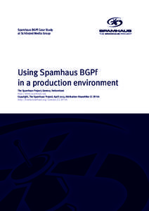 Spamhaus BGPf Case Study at Schibsted Media Group Using Spamhaus BGPf in a production environment The Spamhaus Project, Geneva, Switzerland