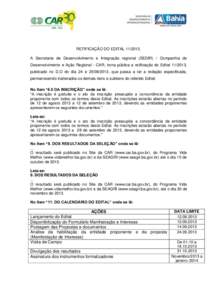 RETIFICAÇÃO DO EDITALA Secretaria de Desenvolvimento e Integração regional (SEDIR) / Companhia de Desenvolvimento e Ação Regional - CAR, torna pública a retificação do Edital, publicado no D.O 