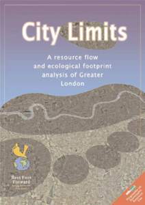 City Limits  A resource flow and ecological footprint analysis of Greater London Project Partners