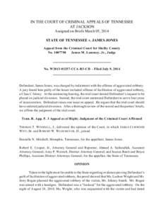 IN THE COURT OF CRIMINAL APPEALS OF TENNESSEE AT JACKSON Assigned on Briefs March 05, 2014 STATE OF TENNESSEE v. JAMES JONES Appeal from the Criminal Court for Shelby County No[removed]