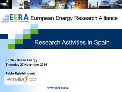European Energy Research Alliance  Research Activities in Spain EERA - Ocean Energy Thursday 27 November 2014 Pablo Ruiz-Minguela