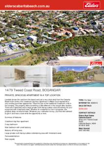 elderscabaritabeach.com.auTweed Coast Road, BOGANGAR PRIVATE, SPACIOUS APARTMENT IN A TOP LOCATION Located across the road from the beach and just a very short stroll from the Cabarita Beach town centre, this 3 b