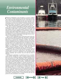 Environmental Contaminants hemical contamination of the environment is a pervasive, insidious side effect of human population growth and technological development. Unlike many other environmental stressors, casual observ