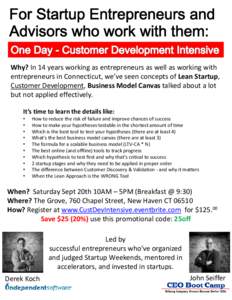 Why? In 14 years working as entrepreneurs as well as working with entrepreneurs in Connecticut, we’ve seen concepts of Lean Startup, Customer Development, Business Model Canvas talked about a lot but not applied effect