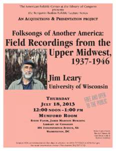 Folksongs of Another America: Field Recordings from the Upper Midwest, [removed], by Jim Leary. A Botkin Series Lecture, American Folklife Center, Library of Congress.