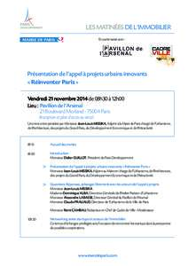 LES MATINÉES DE L’IMMOBILIER En partenariat avec : Présentation de l’appel à projets urbains innovants « Réinventer Paris » Vendredi 21 novembre 2014 de 08h30 à 12h00