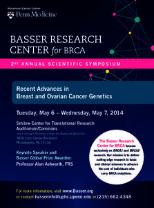 2N D A N N U A L S C I E N T I F I C S Y M P O S I U M  Recent Advances in Breast and Ovarian Cancer Genetics Tuesday, May 6 – Wednesday, May 7, 2014 Smilow Center for Translational Research