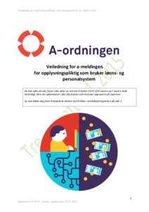 Veiledning for opplysningspliktige som innrapporterer via lønnssystem  Veiledning for a-meldingen for opplysningspliktig som bruker lønns- og personalsystem Du kan søke på ord, fraser eller deler av ord ved å trykke