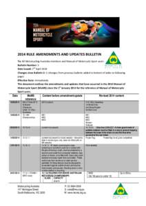 2014 RULE AMENDMENTS AND UPDATES BULLETIN To: All Motorcycling Australia members and Manual of Motorcycle Sport users Bulletin Number: 3 Date Issued: 2nd April 2014 Changes since Bulletin 2: 1 (changes from previous bull