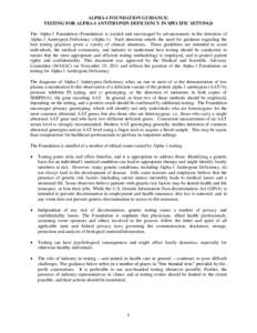 ALPHA-1 FOUNDATION GUIDANCE: TESTING FOR ALPHA-1 ANTITRYPSIN DEFICIENCY IN SPECIFIC SETTINGS The Alpha-1 Foundation (Foundation) is excited and encouraged by advancements in the detection of Alpha-1 Antitrypsin Deficienc