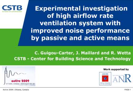 Experimental investigation of high airflow rate ventilation system with improved noise performance by passive and active means C. Guigou-Carter, J. Maillard and R. Wetta