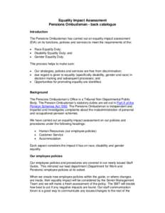 Equality Impact Assessment Pensions Ombudsman - back catalogue Introduction The Pensions Ombudsman has carried out an equality impact assessment (EIA) on its functions, policies and services to meet the requirements of t