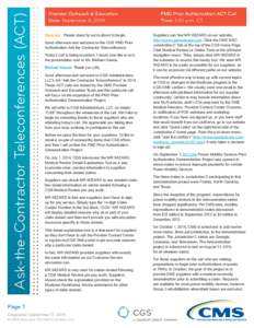 Ask-the-Contractor Teleconferences (ACT)  Provider Outreach & Education 												PMD Prior Authorization ACT Call Date: September 8, 2014 															Time: 1:30 p.m. CT Operator: Please stand by we’re about to be