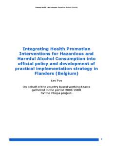 Primary Health Care European Project on Alcohol (PHEPA)  Integrating Health Promotion Interventions for Hazardous and Harmful Alcohol Consumption into official policy and development of