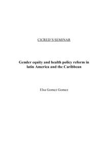CICRED’S SEMINAR  Gender equity and health policy reform in latin America and the Caribbean  Elsa Gomez Gomez