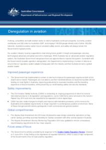 Deregulation in aviation A strong, competitive and safe aviation sector is vital to Australia’s continued prosperity. Currently, aviation contributes over $32 billion to Australia’s GDP, and employs 149,000 people di